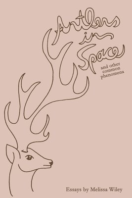 Melissa Wiley - Antlers in Space and Other Common Phenomena, Häftad. Tillgänglighet: Lägg i varukorg