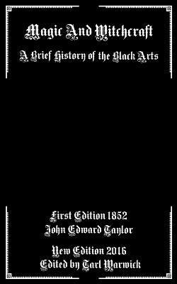 Magic And Witchcraft: A Brief History of the Black Arts 1