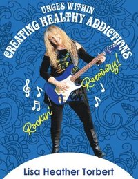 bokomslag Urges Within- Creating Healthy Addictions: Rockin' Recovery