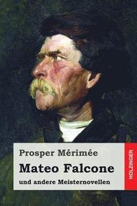 bokomslag Mateo Falcone: und andere Meisternovellen