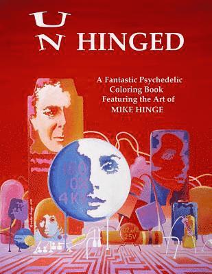 Un-Hinged!: A Fantastic Psychedelic Coloring Book with All Original Designs by Mike Hinge 1