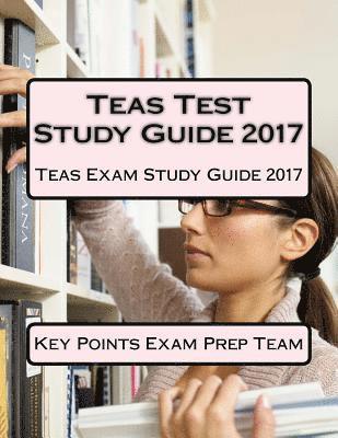 bokomslag Teas Test Study Guide 2017: Teas Exam Study Guide 2017