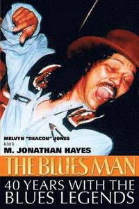 bokomslag The Blues Man: 40 Years with the Blues Legends: The Life and Times of Melvyn Deacon Jones