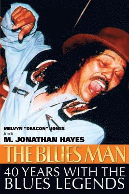 bokomslag The Blues Man: 40 Years with the Blues Legends: The Life and Times of Melvyn Deacon Jones