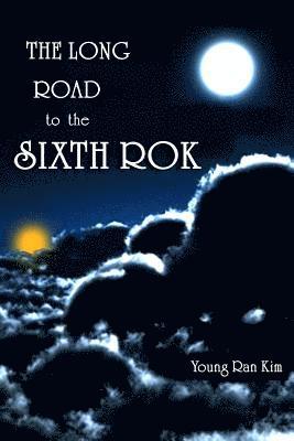 The Long Road to The Sixth ROK: The True History of South Korea 1