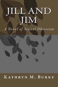 bokomslag Jill and Jim: A Novel of Sexual Obsession