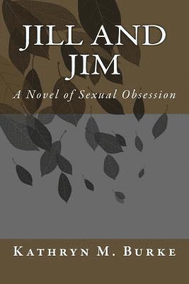bokomslag Jill and Jim: A Novel of Sexual Obsession