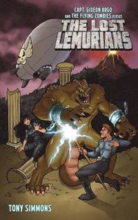 bokomslag Capt. Gideon Argo and The Flying Zombies vs. THE LOST LEMURIANS