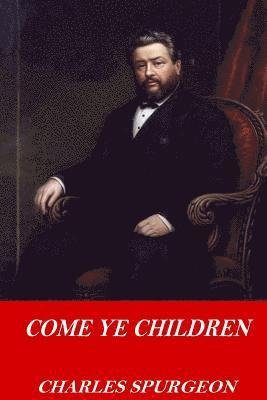 Charles Spurgeon - Come Ye Children, Häftad