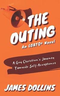 bokomslag The Outing: A Gay Christian's Journey Towards Self-Acceptance