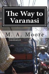 bokomslag The Way to Varanasi