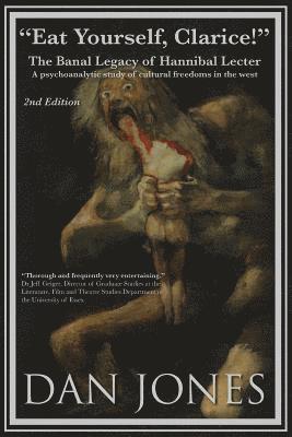 bokomslag 'Eat Yourself Clarice!' The Banal Legacy of Hannibal Legacy, 2nd Edition: A Psychoanalytic Study of Cultural Freedoms in the West