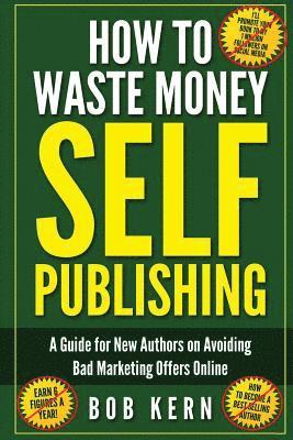bokomslag How To Waste Money Self Publishing
