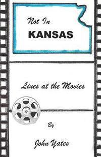 bokomslag not in kansas: lines at the movies