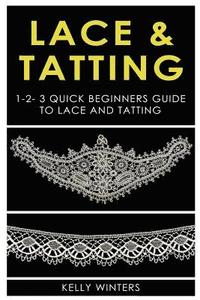 bokomslag Lace & Tatting: 1-2-3 Quick Beginner's Guide to Lace & Tatting