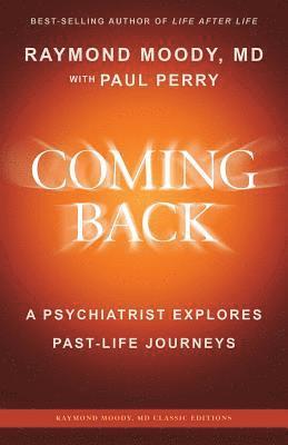 bokomslag Coming Back by Raymond Moody, MD: A Psychiatrist Explores Past-Life Journeys