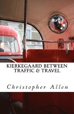 bokomslag Kierkegaard Between Traffic & Travel