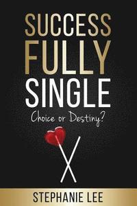 bokomslag Successfully Single: Choice or Destiny?