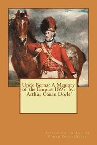 bokomslag Uncle Bernac A Memory of the Empire 1897 by: Arthur Conan Doyle