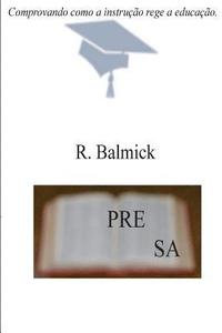 bokomslag Presa: PRESA, comprovando como a instrução rege a educação.