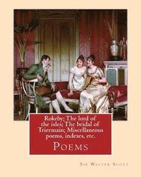 bokomslag Rokeby; The lord of the isles; The bridal of Triermain; Miscellaneous poems, indexes, etc. By: Sir Walter Scott: Poems