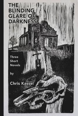 The Blinding Glare of Darkness: Three Short Novels 1