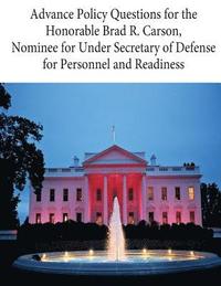 bokomslag Advance Policy Questions for the Honorable Brad R. Carson, Nominee for Under Secretary of Defense for Personnel and Readiness