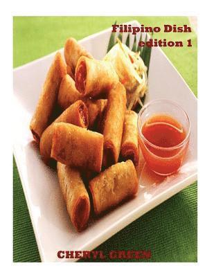 Filipino Dish Recipes: Edition 1: Filipino Food Cookbook 1