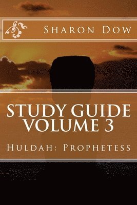 Study Guide Volume 3: Huldah: Prophetess