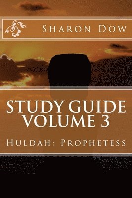 Study Guide Volume 3: Huldah: Prophetess 1