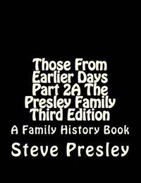 bokomslag Those From Earlier Days Part 2A The Presley Family Third Edition