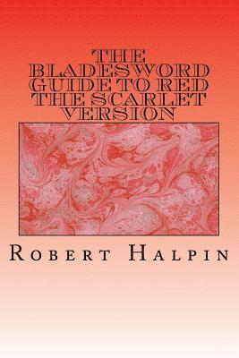 Robert Anthony Halpin - The Bladesword guide to Red: The scarlet version, Häftad