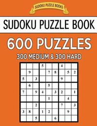 bokomslag Sudoku Puzzle Book, 600 Puzzles, 300 Medium and 300 Hard: Improve Your Game With This Two Level Book