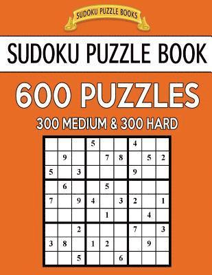bokomslag Sudoku Puzzle Book, 600 Puzzles, 300 Medium and 300 Hard: Improve Your Game With This Two Level Book