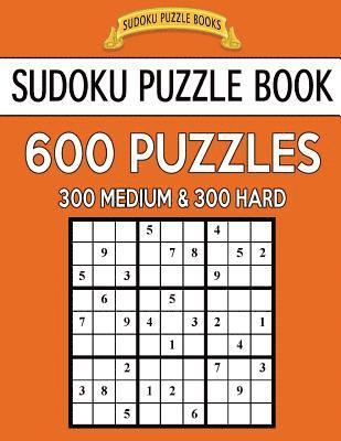 bokomslag Sudoku Puzzle Book, 600 Puzzles, 300 Medium and 300 Hard: Improve Your Game With This Two Level Book