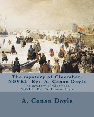 The mystery of Cloomber. NOVEL By: A. Conan Doyle 1