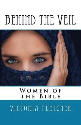 Victoria Fletcher - Behind the Veil: Biblical Women, Häftad