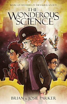 Josie a. Parker, Brian W. Parker - The Wonderous Science: Book 1 of Mysteries of The Laurel Society, Häftad