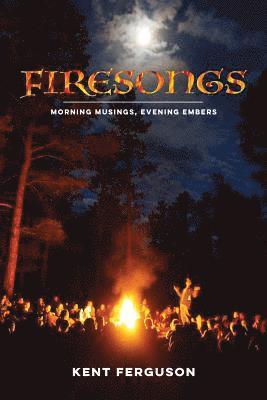 bokomslag Firesongs: Morning Musings, Evening Embers