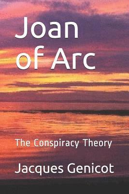 Jacques P. Genicot - Joan of Arc: The Conspiracy Theory, Häftad