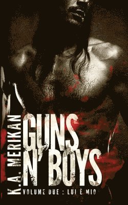 Guns n' Boys: Lui è Mio (Volume 2) (gay romance, erotico) 1