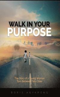 bokomslag Walk in Your Purpose