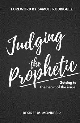 bokomslag Judging the Prophetic: Getting to the Heart of the Issue