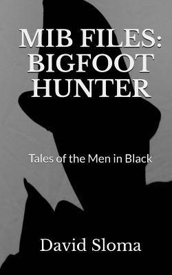 David Sloma - MIB Files: Bigfoot Hunter - Tales of the Men In Black, Häftad