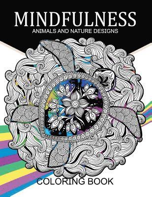 Mindfulness Animals and Nature Design Coloring Books: Adult Coloring Books 1