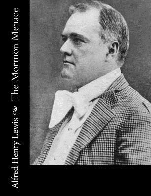 Alfred Henry Lewis - The Mormon Menace, Häftad