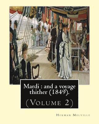 bokomslag Mardi: and a voyage thither (1849). By: Herman Melville, dedicated By: Allan Melville (Volume 2): In two volumes (Volume 2).M