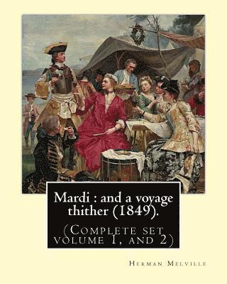 bokomslag Mardi: and a voyage thither (1849). By: Herman Melville, dedicated By: Allan Melville (Complete set volume 1, and 2): Mardi,