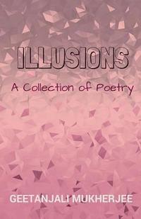 bokomslag Illusions: A Collection of Poetry
