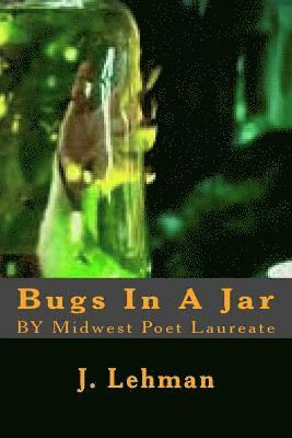 Bugs In A Jar: BY Midwest Poet Laureate 1